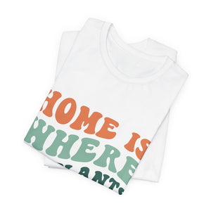 Home is Where My Plants Are, Groovy T-Shirt, Plant Lover Gift, Gardener Shirt - Cambridge Bee