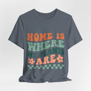 Home is Where My Plants Are, Groovy T-Shirt, Plant Lover Gift, Gardener Shirt - Cambridge Bee